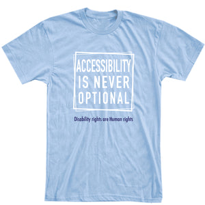 ACCESSIBILITY IS NEVER OPTIONAL